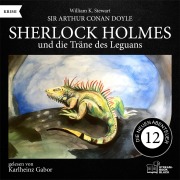 Cover-Bild zum Titel 'Sherlock Holmes und die Träne des Leguans (Die neuen Abenteuer, Folge 12)' von 'Arthur Conan Doyle, William K. Stewart'
