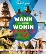 Cover-Bild zum Titel 'LONELY PLANET Bildband Wann am besten wohin Deutschland mit Kids' von 'Annik Aicher, Johanna Trommer, Ingrid Schumacher, Jens Bey'