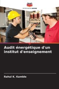 Cover-Bild zum Titel 'Audit énergétique d'un institut d'enseignement' von 'Rahul K. Kamble'