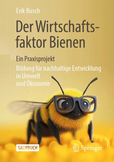Der Wirtschaftsfaktor Bienen - ein Praxisprojekt - Erik Busch