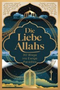 Cover-Bild zum Titel 'Die Liebe Allahs: 30 Wege ins Ewige Paradies' von 'Salah Moujahed'