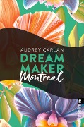Cover-Bild zum Titel 'Dream Maker - Montreal' von 'Audrey Carlan'