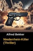 Cover-Bild zum Titel 'Niederrhein-Killer (Thriller)' von 'Alfred Bekker'