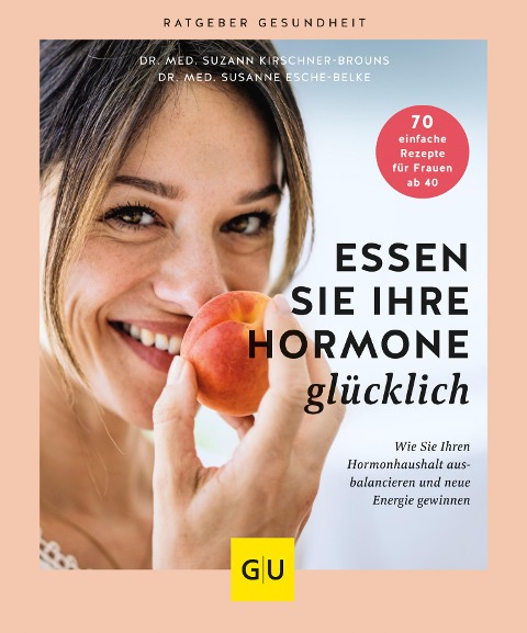 Essen Sie Ihre Hormone glücklich - Suzann Kirschner-Brouns, Susanne Esche-Belke