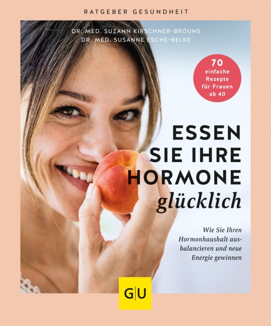 Essen Sie Ihre Hormone glücklich - Susanne Esche-Belke, Suzann Kirschner-Brouns