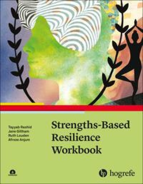 Strengths-Based Resilience Workbook - Tayyab Rashid, Afroze Anjum, Jane Gillham, Ruth Louden