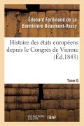 Cover-Bild zum Titel 'Histoire Des États Européens Depuis Le Congrès de Vienne' von 'Édouard Ferdinand de la Bonninière Beaumont-Vassy'