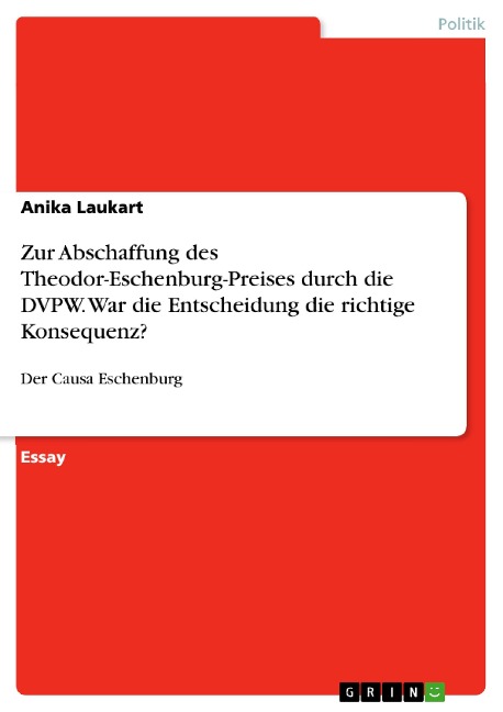 Zur Abschaffung des Theodor-Eschenburg-Preises durch die DVPW. War die Entscheidung die richtige Konsequenz? - Anika Laukart