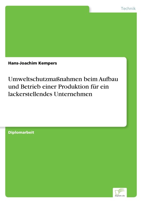 Umweltschutzmaßnahmen beim Aufbau und Betrieb einer Produktion für ein lackerstellendes Unternehmen - Hans-Joachim Kempers