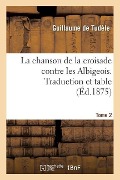 Cover-Bild zum Titel 'La Chanson de la Croisade Contre Les Albigeois. Tome 2' von 'Guillaume de Tudèle'