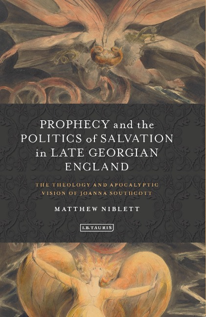 Prophecy and the Politics of Salvation in Late Georgian England - Matthew Niblett