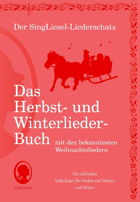 Der SingLiesel-Liederschatz: Die schönsten Herbst- und Winterlieder mit allen bekannten Weihnachtslieder - Das Liederbuch - 