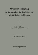 Cover-Bild zum Titel 'Abwasserbeseitigung bei Gartenstädten, bei ländlichen und bei städtischen Siedelungen' von 'Karl Thumm'