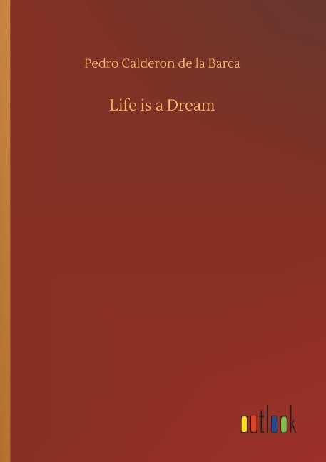 Life is a Dream - Pedro Calderon De La Barca