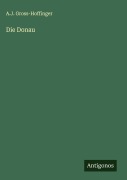 Cover-Bild zum Titel 'Die Donau' von 'A. J. Gross-Hoffinger'