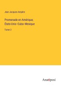 Cover-Bild zum Titel 'Promenade en Amérique; États-Unis--Cuba--Mexique' von 'Jean Jacques Ampère'