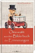 Cover-Bild zum Titel 'Oma erzählt aus dem Bilderbuch der Erinnerungen' von 'Friederike Weichselbaumer'