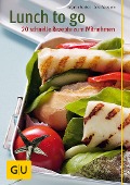 Cover-Bild zum Titel 'Lunch to go - 20 schnelle Rezepte zum Mitnehmen' von 'Dagmar Reichel, Cora Wetzstein'