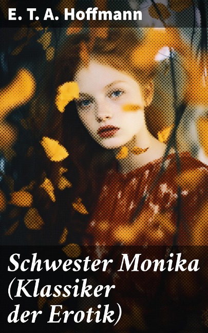 Schwester Monika (Klassiker der Erotik) - E. T. A. Hoffmann