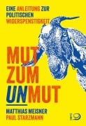 Cover-Bild zum Titel 'Mut zum Unmut' von 'Matthias Meisner, Paul Starzmann'