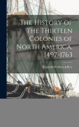 Cover-Bild zum Titel 'The History of the Thirteen Colonies of North America, 1497-1763' von 'Jeffery Reginald Welbury'