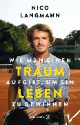 Wie man einen Traum aufgibt, um ein Leben zu gewinnen - Nico Langmann