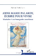 Anne Marie Palardy, écrire pour vivre - Bertho Lavenir