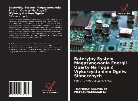 Bateryjny System Magazynowania Energii Oparty Na Fpga Z Wykorzystaniem Ogniw S¿onecznych - Thamarai Selvan M, Prasannakumar M