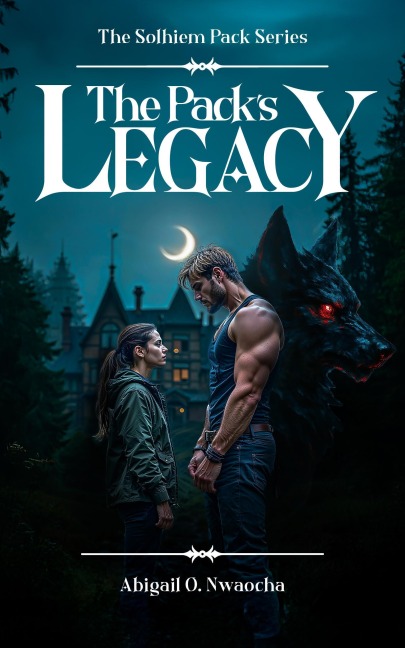 The Pack's Legacy - A Clean Wolf Shifter Romance (The Solhiem Pack, #1) - Abigail O. Nwaocha