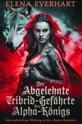 Cover-Bild zum Titel 'Der abgelehnte tribrid-gefährte des alpha-königs: eine zerbrochene bindung zweite chance romanze (Tribrid-Tagebücher-Serie, #1)' von 'Elena Everhart'