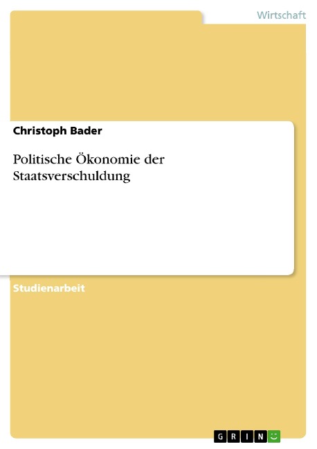 Politische Ökonomie der Staatsverschuldung - Christoph Bader