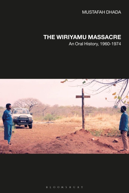 The Wiriyamu Massacre - Mustafah Dhada
