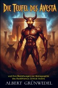 Cover-Bild zum Titel 'Die Teufel des Avesta und ihre Beziehungen zur Ikonographie des Buddhismus Zentral-Asiens' von 'Albert Grünwedel'