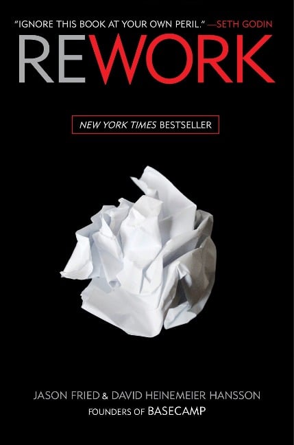 Rework - Jason Fried, David Heinemeier Hansson