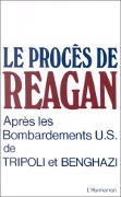 Cover-Bild zum Titel 'Le procès de Reagan après les bombardements US de Tripoli et Benghazi' von ''