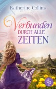 Cover-Bild zum Titel 'Verbunden durch alle Zeiten' von 'Katherine Collins'