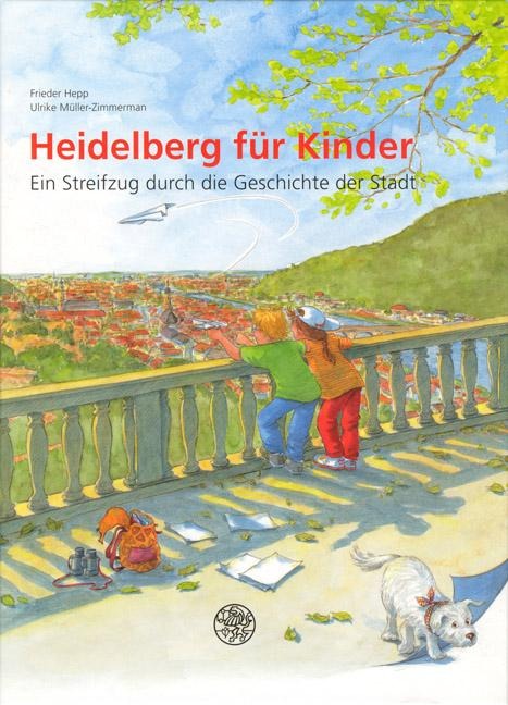 Heidelberg für Kinder - Frieder Hepp, Ulrike Müller-Zimmerman