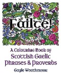 Fàilte! A Colouring Book of Scottish Gaelic Phrases & Proverbs - Gayle Weatherson