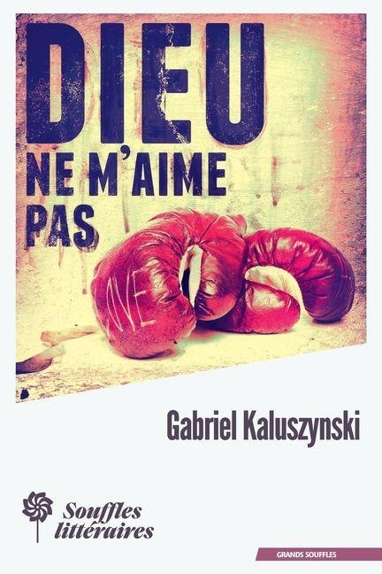 Dieu ne m'aime pas - Gabriel Kaluszynski