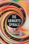 Cover-Bild zum Titel 'Die Abwärtsspirale' von 'Christoph Bertling'