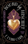Cover-Bild zum Titel 'Bound By Mischief (Valkaria Mysteries, #1)' von 'J. Lynn Carr'