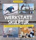 Cover-Bild zum Titel 'Werkstatt Skulptur' von 'Katrin Regelski'
