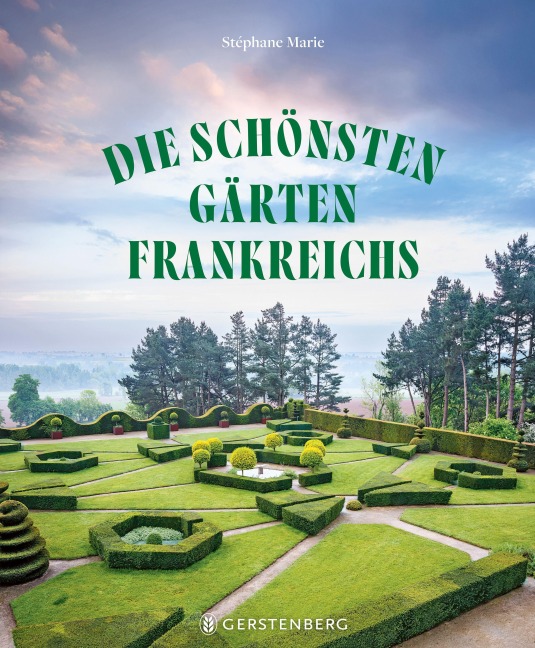 Die schönsten Gärten Frankreichs - Stéphane Marie