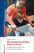 Cover-Bild zum Titel 'Mit autistischen Kindern lernen zu lernen' von 'Sibylle Janert'