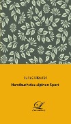 Handbuch des alpinen Sport - Julius Meurer