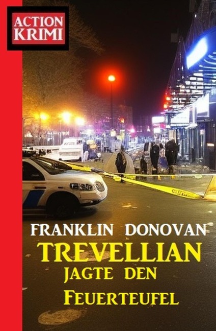 Trevellian jagte den Feuerteufel: Action Krimi - Franklin Donovan
