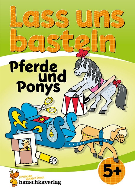 Lass uns basteln - Bastelbuch ab 5 Jahre - Pferde und Ponys - Corina Beurenmeister