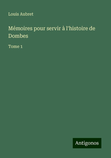 Mémoires pour servir à l'histoire de Dombes - Louis Aubret