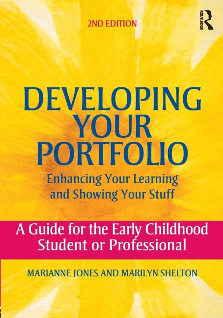 Developing Your Portfolio - Enhancing Your Learning and Showing Your Stuff - Marianne Jones, Marilyn Shelton