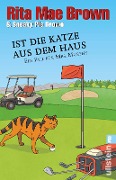 Cover-Bild zum Titel 'Ist die Katze aus dem Haus' von 'Rita Mae Brown, Sneaky Pie Brown'